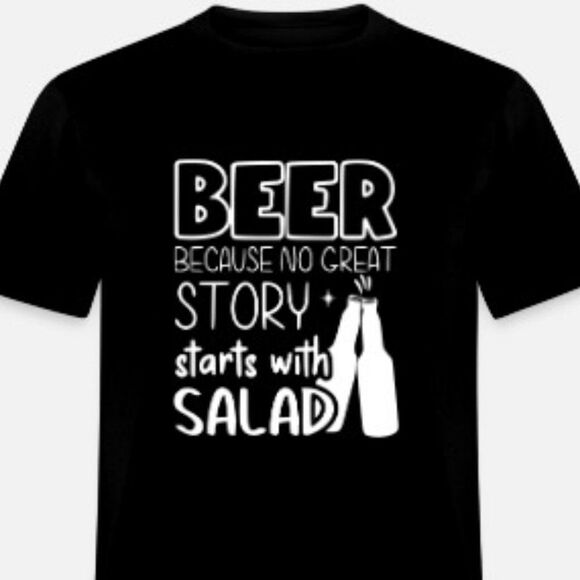 Beer Because No Great Story Start With Salad - Picture 1 of 1